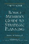 The Board Member's Guide to Strategic Planning: A Practical Approach to Strengthening Nonprofit Organizations